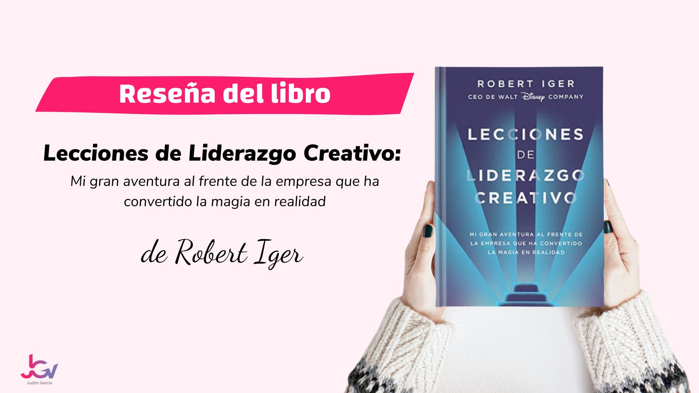 Judith Garcia Marketing - Lecciones De Liderazgo Creativo De Robert Iger